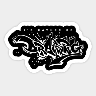 I'd Rather Be Drawing - TextWhite Sticker